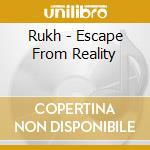 Rukh - Escape From Reality cd