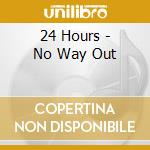 24 Hours - No Way Out cd