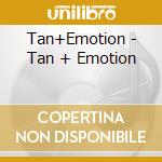 Tan+Emotion - Tan + Emotion cd musicale di Tan+Emotion
