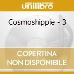 Cosmoshippie - 3 cd
