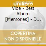 Vibe - Best Album [Memories] - D (2 Cd) cd