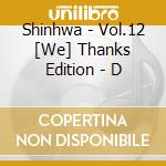 Shinhwa - Vol.12 [We] Thanks Edition - D cd