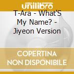 T-Ara - What'S My Name? - Jiyeon Version cd