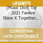 (Music Dvd) Txt - 2021 Fanlive Shine X Together 3 Dvd cd musicale