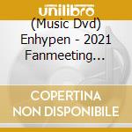 (Music Dvd) Enhypen - 2021 Fanmeeting [En-Connect] Dvd (3 Disc) cd