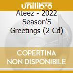 Ateez - 2022 Season'S Greetings (2 Cd) cd