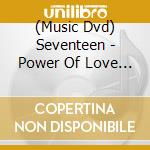 (Music Dvd) Seventeen - Power Of Love -Digi- (3 Dvd) cd