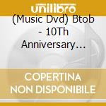 (Music Dvd) Btob - 10Th Anniversary Concert (2022 Btob 2022 Time Be Toghether) (2 Dvd) cd musicale