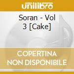 Soran - Vol 3 [Cake] cd