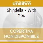 Shindella - With You cd