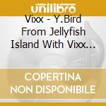 Vixx - Y.Bird From Jellyfish Island With Vixx & Okdal cd