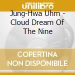 Jung-Hwa Uhm - Cloud Dream Of The Nine cd