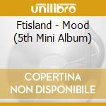 Ftisland - Mood (5th Mini Album) cd