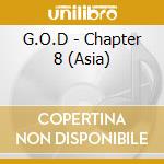 G.O.D - Chapter 8 (Asia) cd musicale di G.O.D