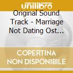 Original Sound Track - Marriage Not Dating Ost (Tvn Tv Drama) cd musicale di Original Sound Track