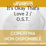 It's Okay That's Love 2 / O.S.T. cd
