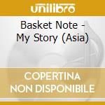 Basket Note - My Story (Asia) cd musicale di Basket Note
