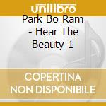 Park Bo Ram - Hear The Beauty 1 cd musicale di Park Bo Ram