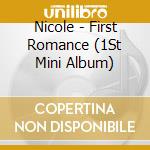 Nicole - First Romance (1St Mini Album) cd musicale di Nicole