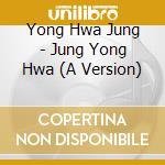 Yong Hwa Jung - Jung Yong Hwa (A Version) cd
