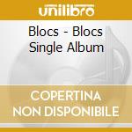 Blocs - Blocs Single Album cd musicale di Blocs