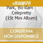 Park, Bo-Ram - Celepretty (1St Mini Album) cd