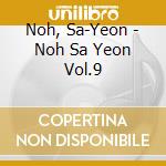 Noh, Sa-Yeon - Noh Sa Yeon Vol.9 cd musicale di Noh, Sa