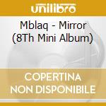 Mblaq - Mirror (8Th Mini Album) cd musicale di Mblaq