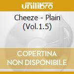Cheeze - Plain (Vol.1.5) cd