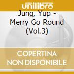 Jung, Yup - Merry Go Round (Vol.3) cd