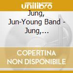 Jung, Jun-Young Band - Jung, Jun-Young Band 1St Album cd