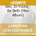 Seo, In-Young - Re Birth (Mini Album) cd