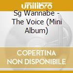 Sg Wannabe - The Voice (Mini Album) cd musicale di Sg Wannabe