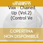 Vixx - Chained Up (Vol.2) (Control Ve cd