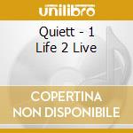 Quiett - 1 Life 2 Live cd