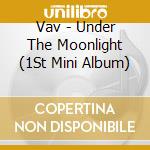 Vav - Under The Moonlight (1St Mini Album) cd