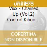 Vixx - Chained Up (Vol.2) Control Kihno Album Ver. (Kihno Album) cd musicale di Vixx