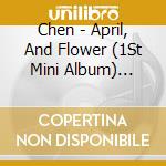 Chen - April, And Flower (1St Mini Album) Kihno Album (Kihno Album) cd musicale di Chen