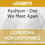 Kyuhyun - Day We Meet Again cd