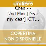 Chen -  - 2nd Mini [Dear my dear] KIT album cd musicale
