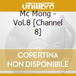 Mc Mong - Vol.8 [Channel 8] cd musicale