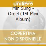 Min Sung - Orgel (1St Mini Album) cd