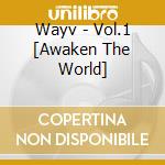 Wayv - Vol.1 [Awaken The World] cd musicale