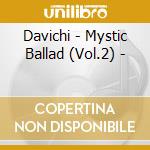 Davichi - Mystic Ballad (Vol.2) - cd musicale di Davichi
