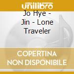 Jo Hye - Jin - Lone Traveler cd musicale