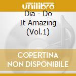 Dia - Do It Amazing (Vol.1) cd