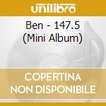 Ben - 147.5 (Mini Album) cd