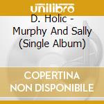 D. Holic - Murphy And Sally (Single Album) cd