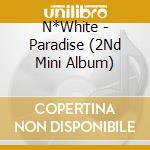 N*White - Paradise (2Nd Mini Album) cd
