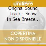 Original Sound Track - Snow In Sea Breeze O.S.T cd